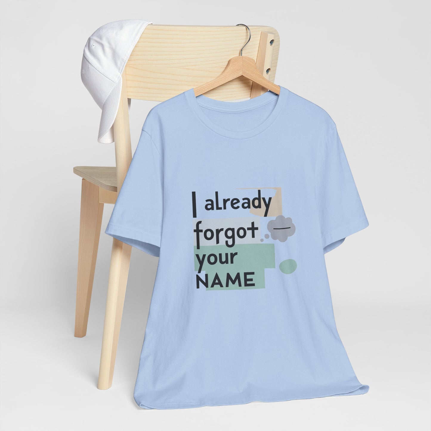 Funny Personalized Tee - "I Already Forgot Your NAME" - Great for Gifts, Anniversaries, Birthdays, Casual Wear, and Summer Outings
