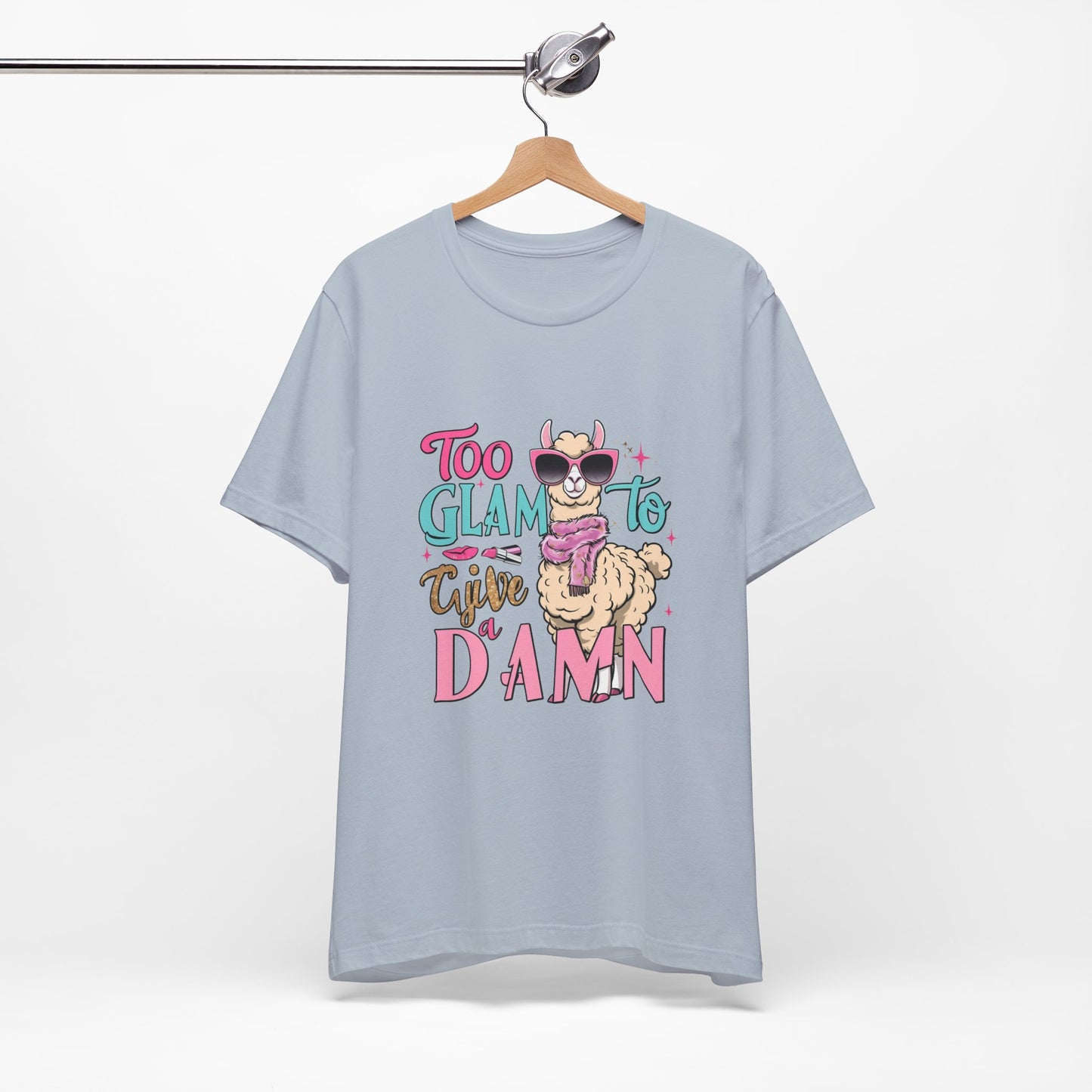 Too Glam to Give a Damn Unisex Tee, Funny Animal T-Shirt, Gift for Animal Lovers, Casual Graphic Tee, Birthday Gift, Fun Fashion