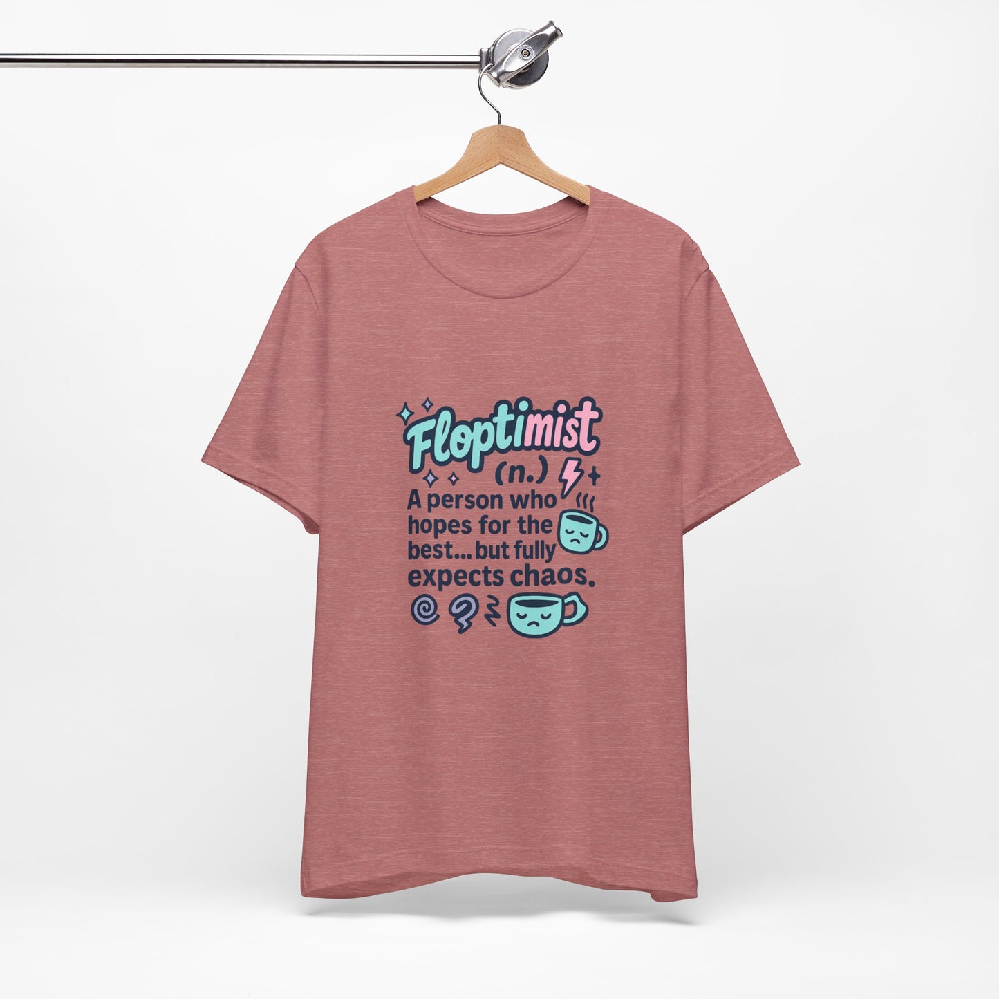 Floptimist Tee - Embrace Chaos with Humor | Perfect for Gifts, Relaxed Outings, Self-Care Days, Birthdays, Casual Wear