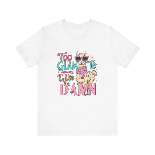 Too Glam to Give a Damn Unisex Tee, Funny Animal T-Shirt, Gift for Animal Lovers, Casual Graphic Tee, Birthday Gift, Fun Fashion
