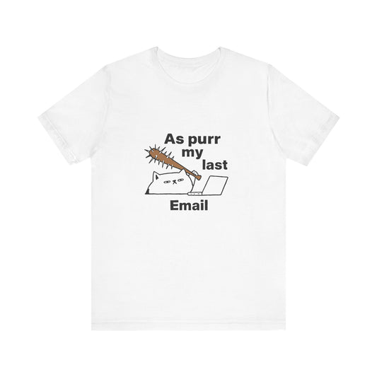 Funny Cat Tee, As Purr My Last Email Shirt, Cute Cat Lover Gift, Unisex T-Shirt for Pet Owners, Office Humor Apparel