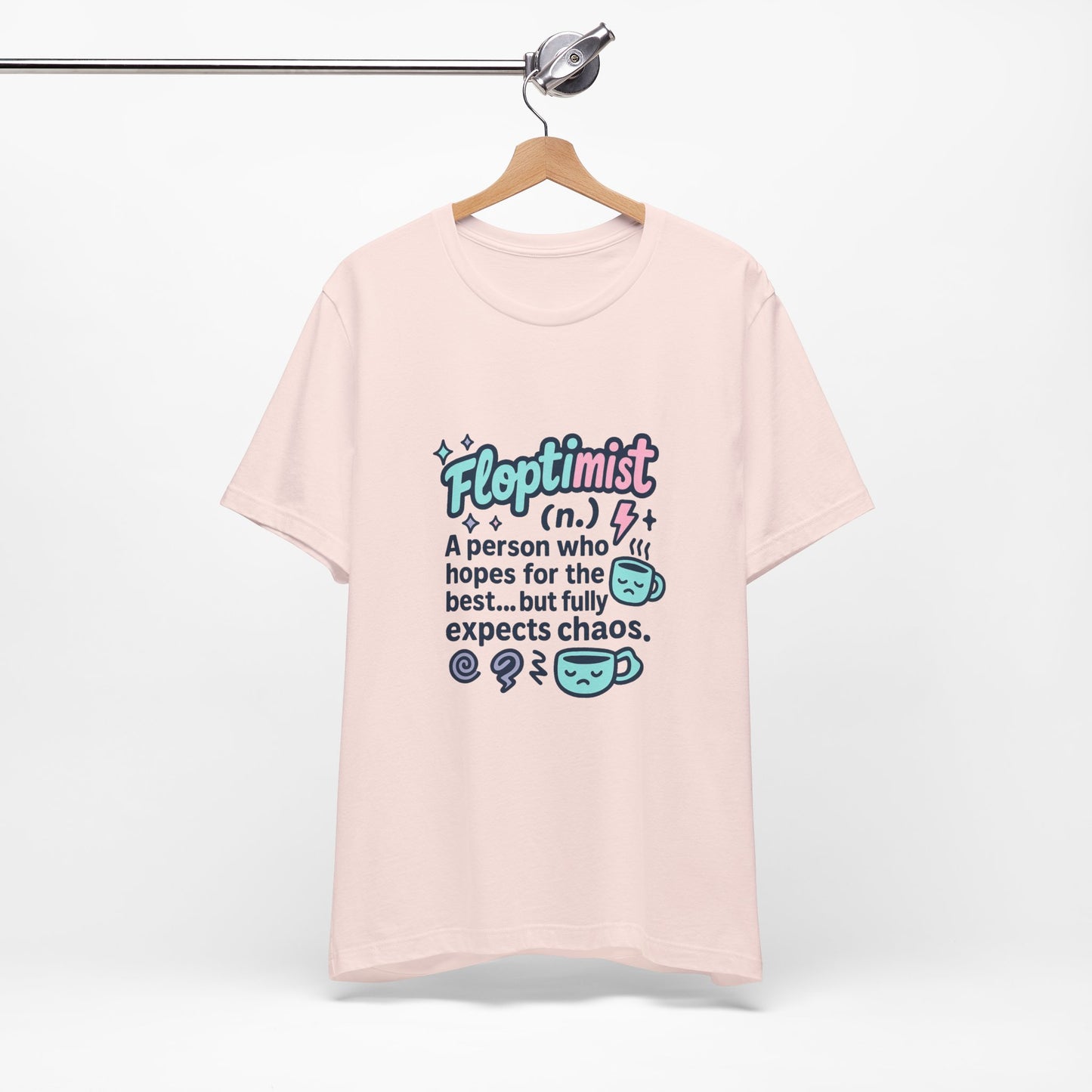 Floptimist Tee - Embrace Chaos with Humor | Perfect for Gifts, Relaxed Outings, Self-Care Days, Birthdays, Casual Wear