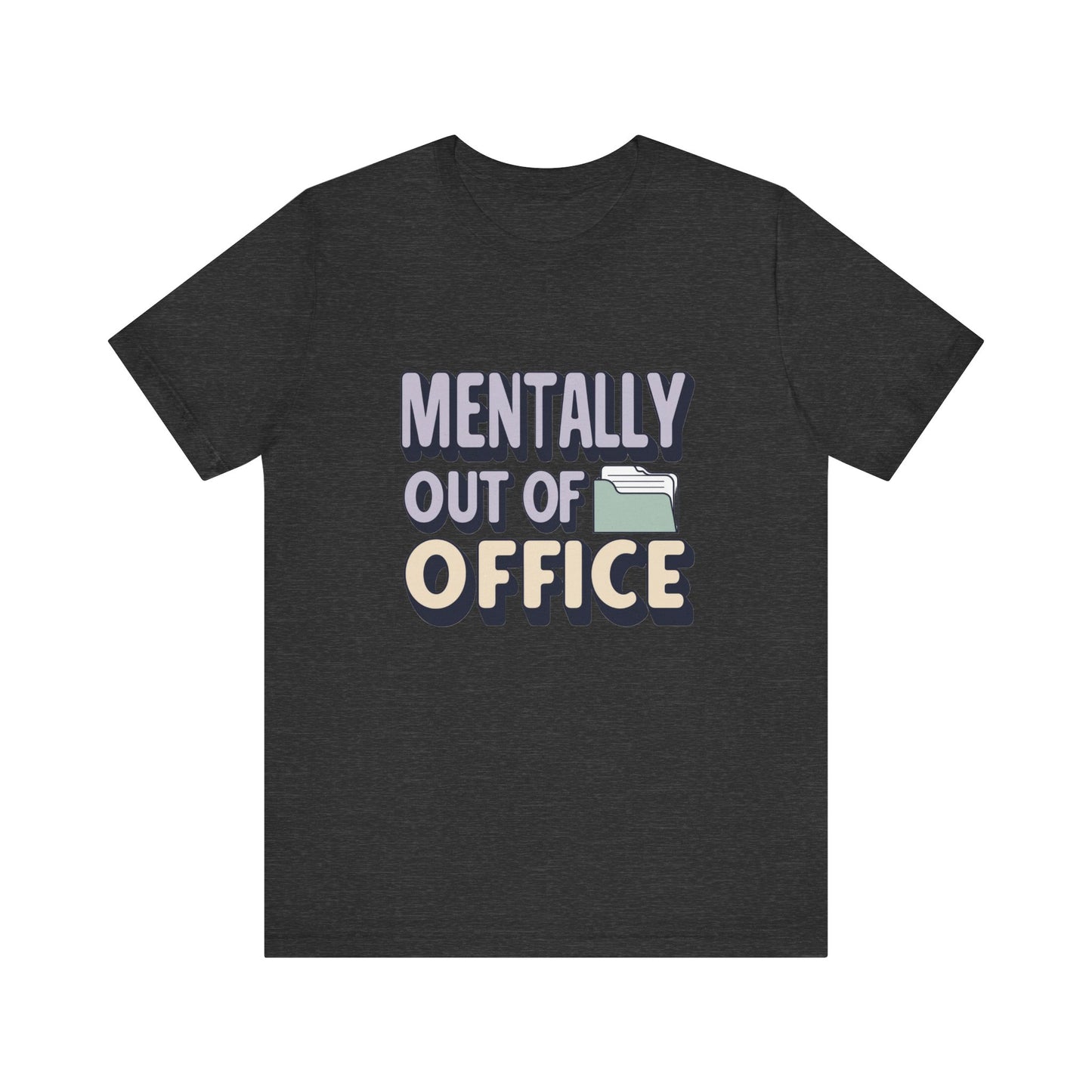 Mentally Out of Office Tee - Fun Unisex T-Shirt for Relaxation, Perfect for Vacations, Casual Outfits, Gifts for Friends, Everyday Wear