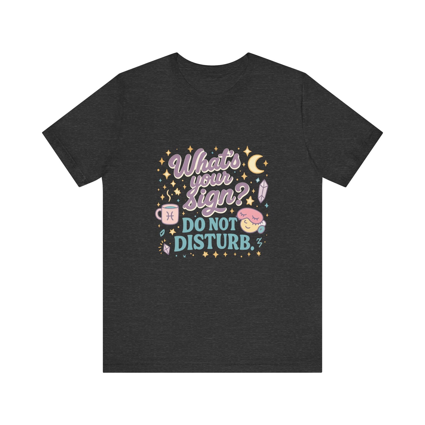 Astrology Inspired Unisex T-Shirt: Do Not Disturb, Zodiac Sign Tee, Horoscope Shirt, Astrology Lover Gift, Astronomy Clothing