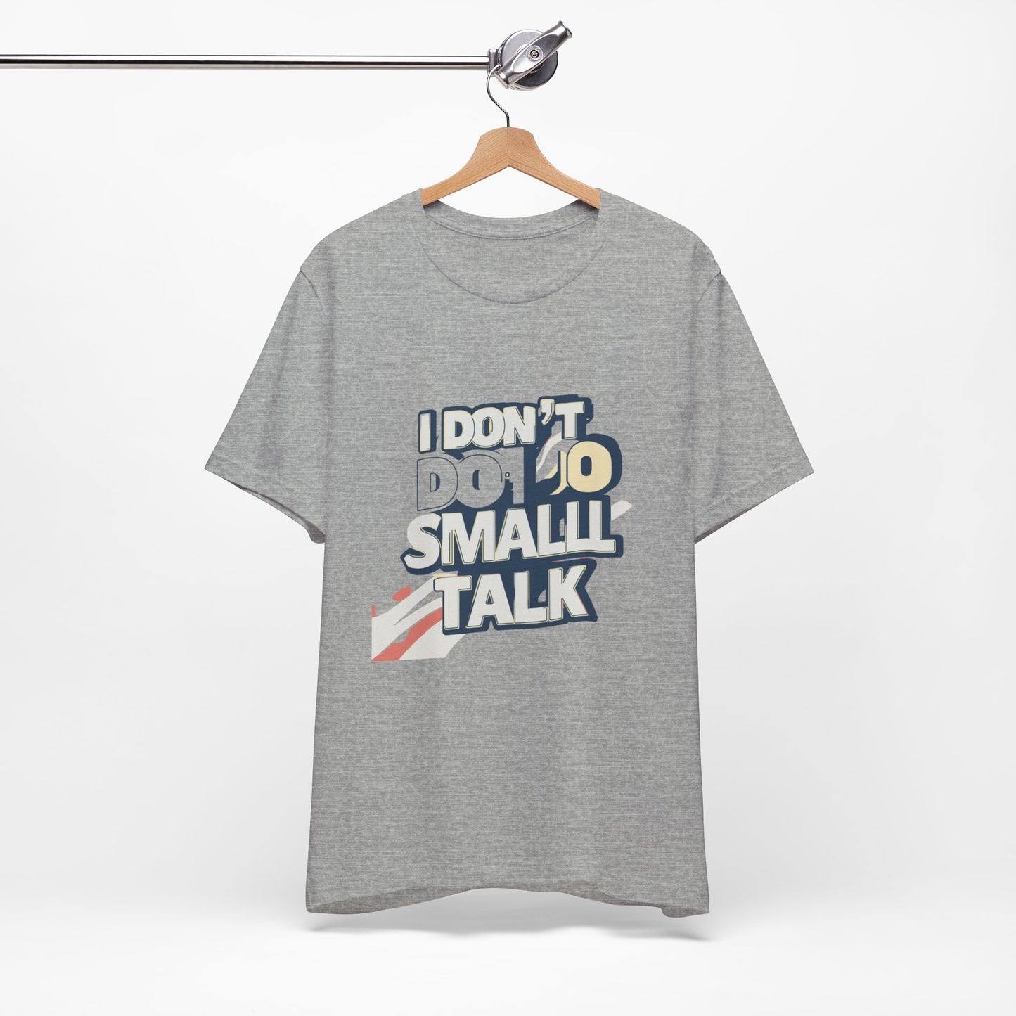 Unisex Short Sleeve Tee - "I Don't Do Small Talk" - Casual Wear, Gift for Introverts, Social Events, Relaxed Vibe, Birthday Present