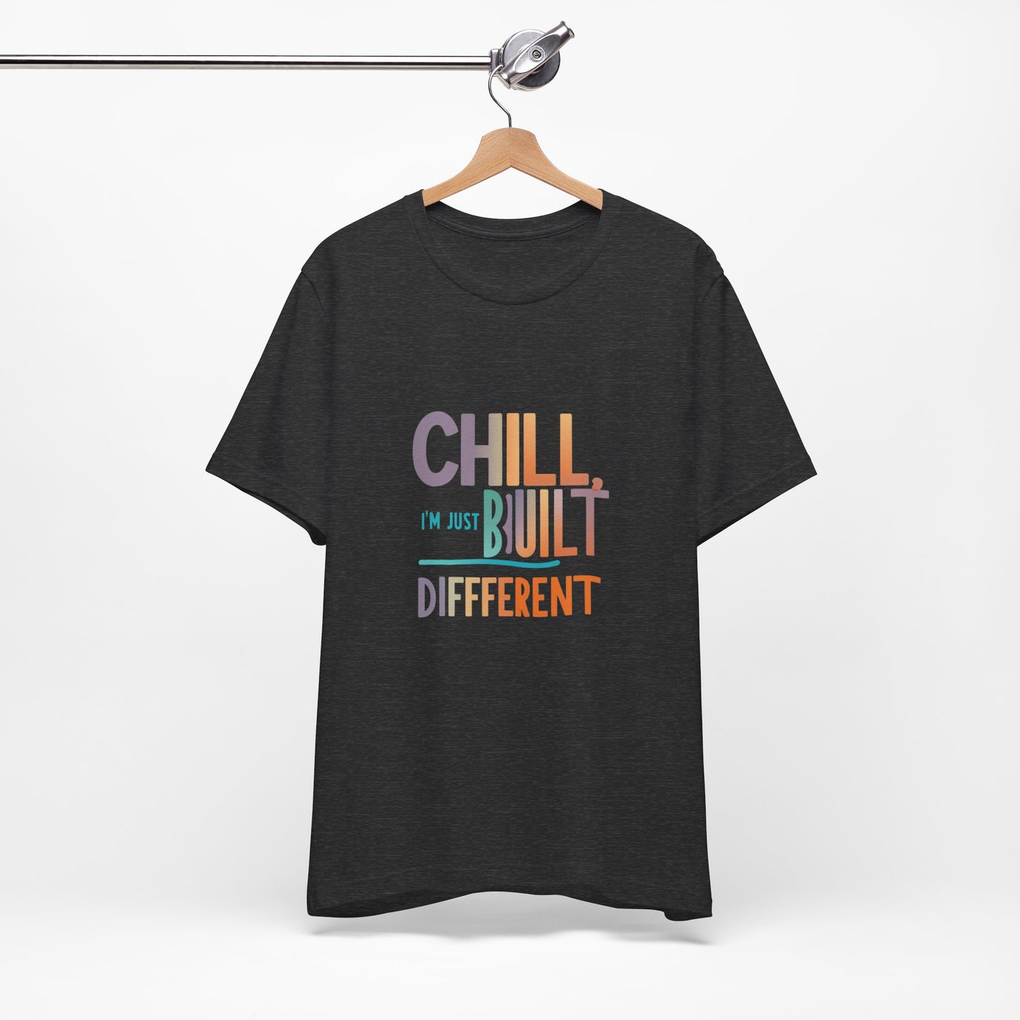 Chill Built Different Tee, Casual Unisex T-Shirt, Trendy Shirt for Everyday Wear, Gift for Friends, Inspirational Apparel