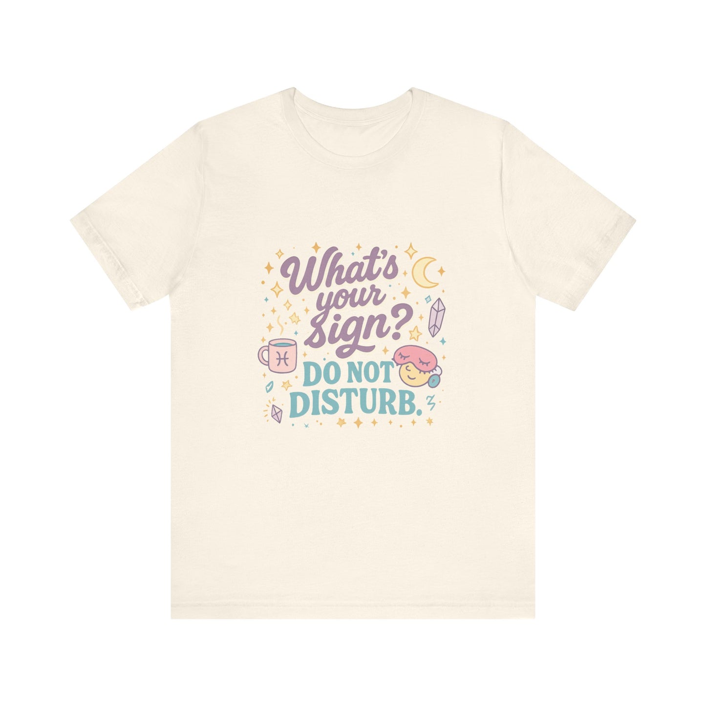 Astrology Inspired Unisex T-Shirt: Do Not Disturb, Zodiac Sign Tee, Horoscope Shirt, Astrology Lover Gift, Astronomy Clothing