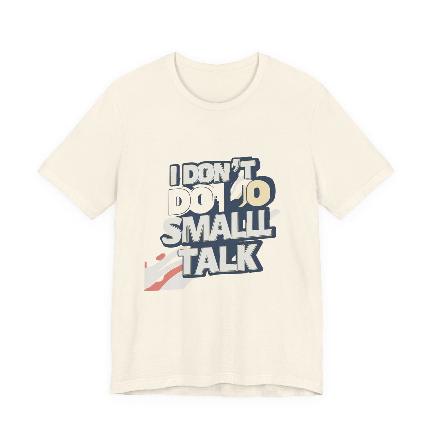 Unisex Short Sleeve Tee - "I Don't Do Small Talk" - Casual Wear, Gift for Introverts, Social Events, Relaxed Vibe, Birthday Present