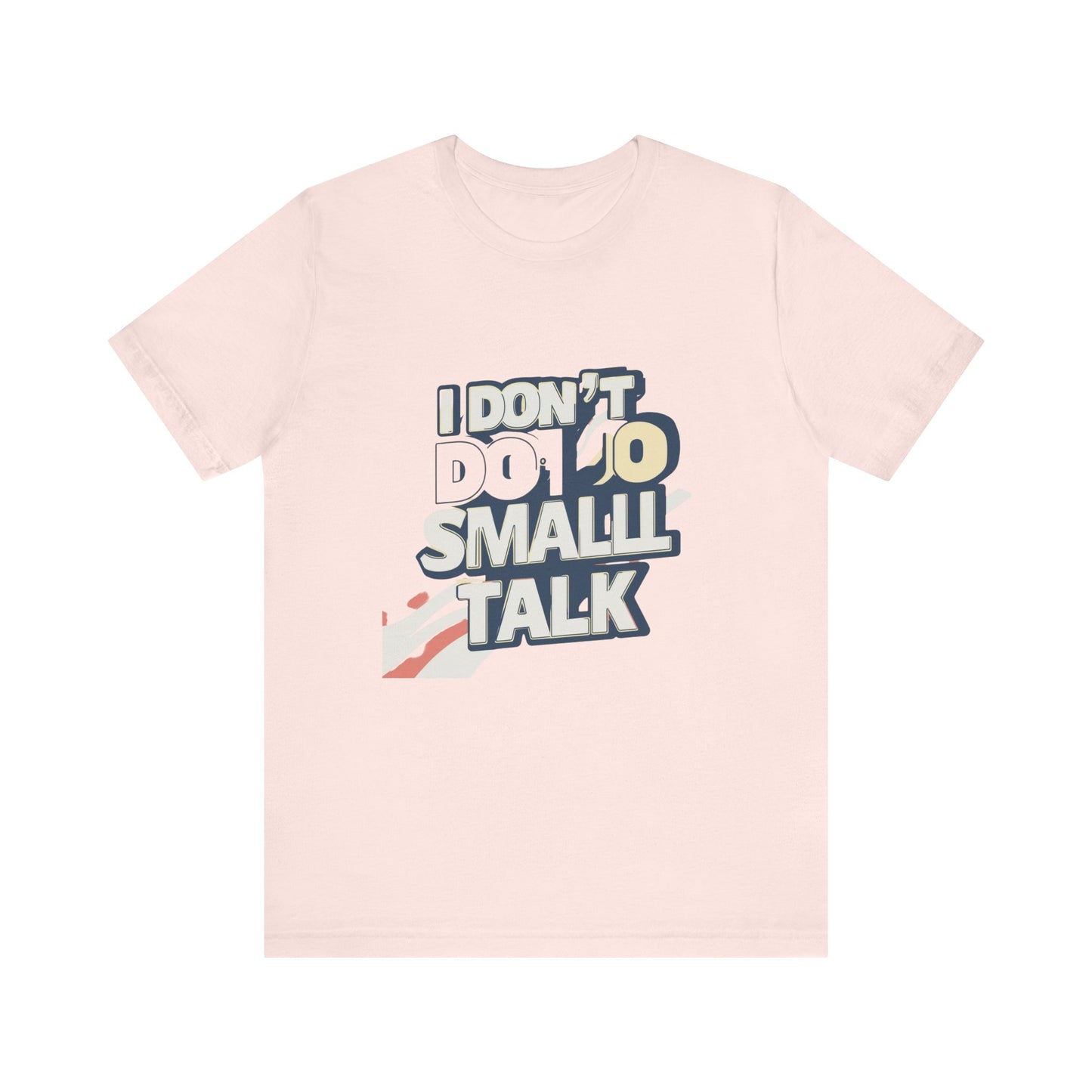 Unisex Short Sleeve Tee - "I Don't Do Small Talk" - Casual Wear, Gift for Introverts, Social Events, Relaxed Vibe, Birthday Present