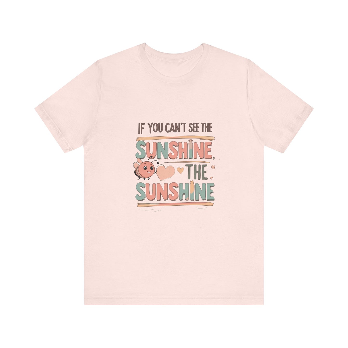 Cheerful Sunshine Tee, Motivational T-Shirt, Unisex Graphic Tee, Everyday Wear, Gift for Her, Summer Essential