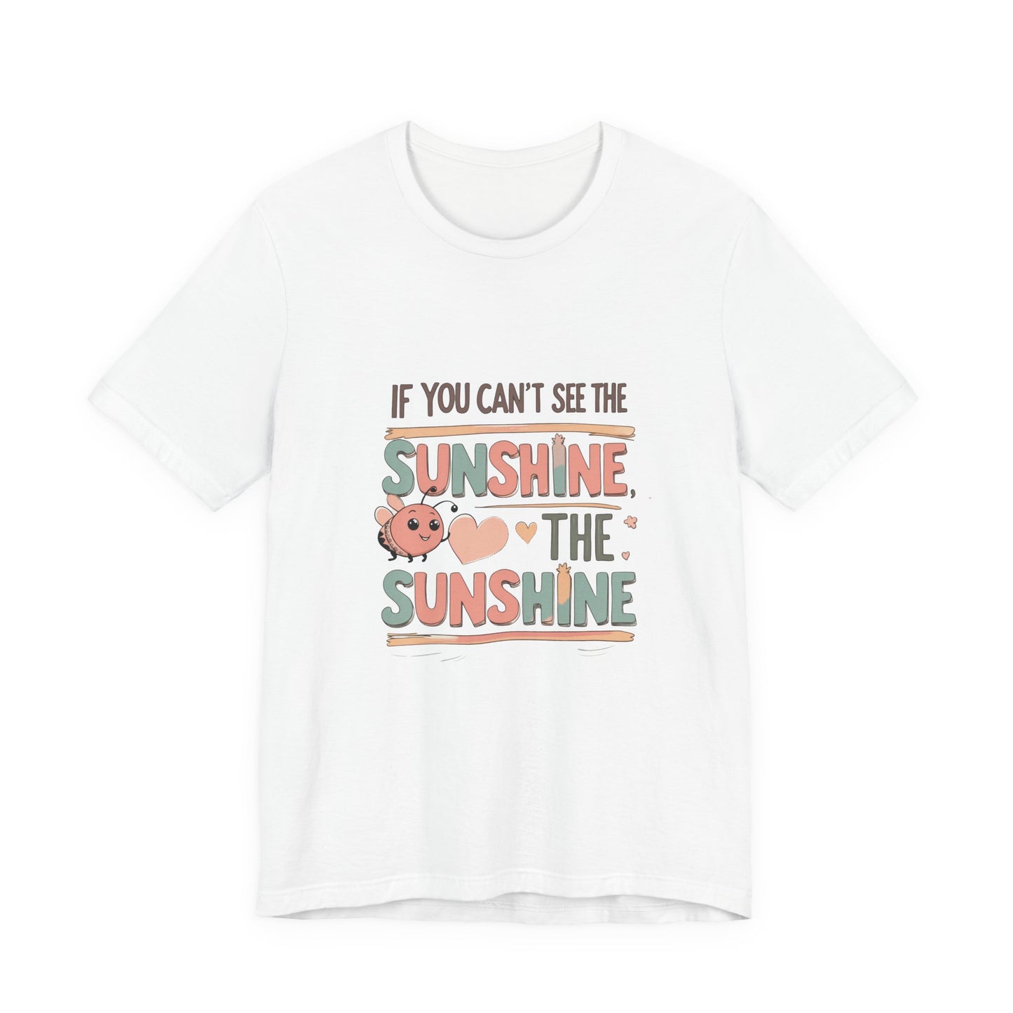 Cheerful Sunshine Tee, Motivational T-Shirt, Unisex Graphic Tee, Everyday Wear, Gift for Her, Summer Essential