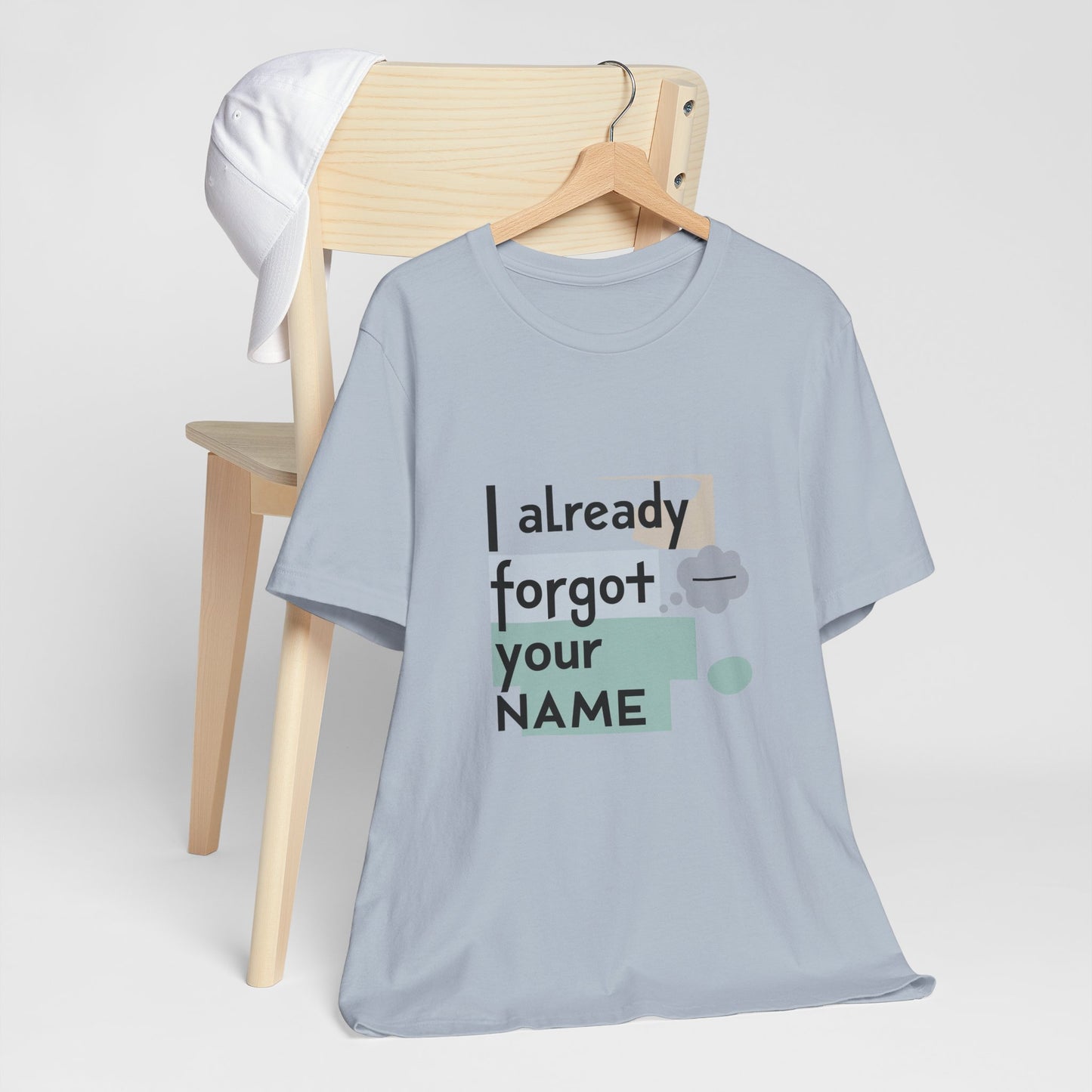 Funny Personalized Tee - "I Already Forgot Your NAME" - Great for Gifts, Anniversaries, Birthdays, Casual Wear, and Summer Outings