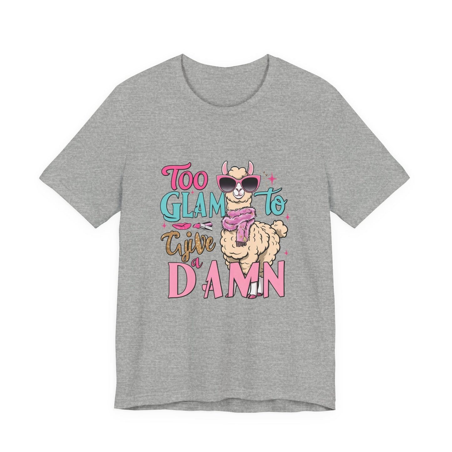 Too Glam to Give a Damn Unisex Tee, Funny Animal T-Shirt, Gift for Animal Lovers, Casual Graphic Tee, Birthday Gift, Fun Fashion