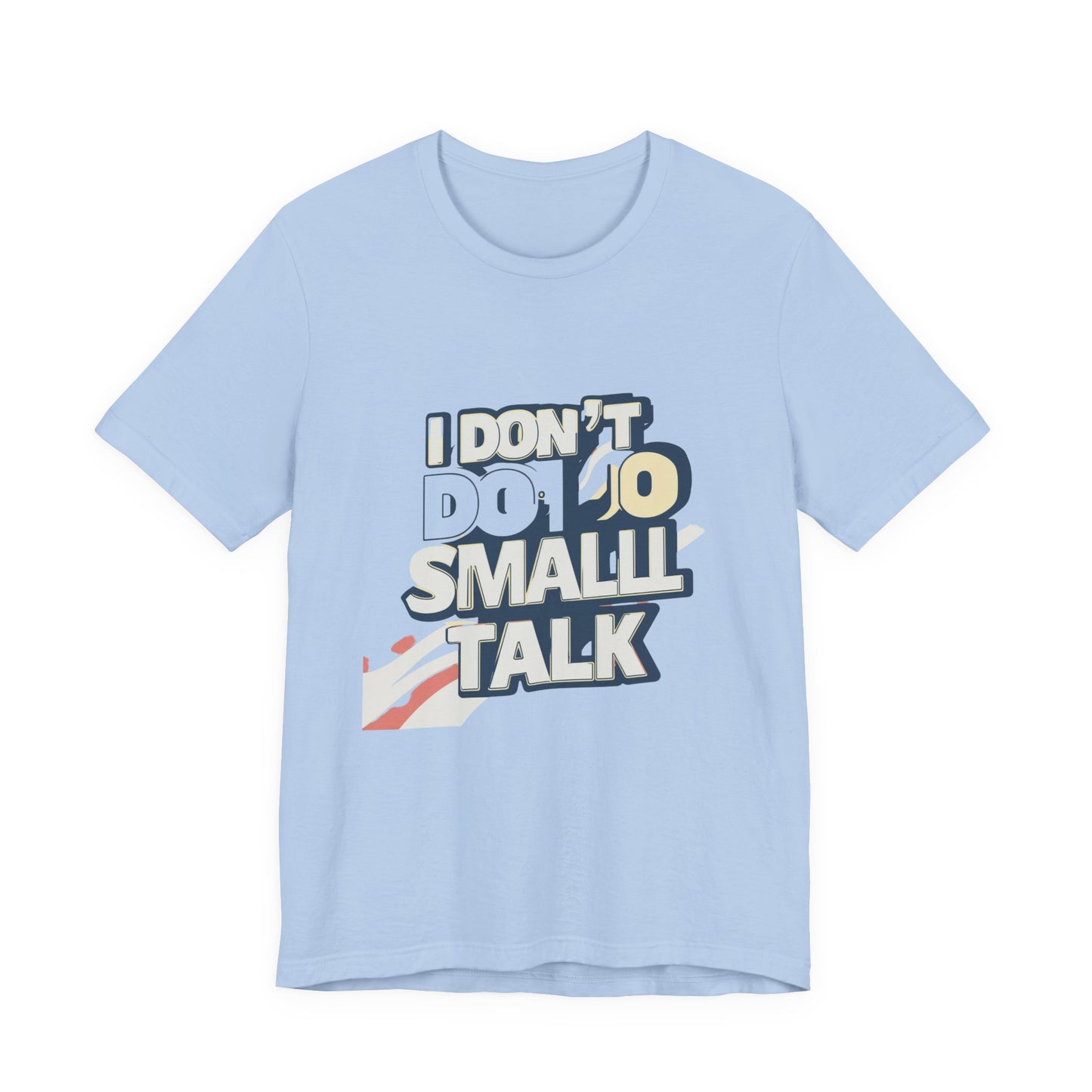 Unisex Short Sleeve Tee - "I Don't Do Small Talk" - Casual Wear, Gift for Introverts, Social Events, Relaxed Vibe, Birthday Present