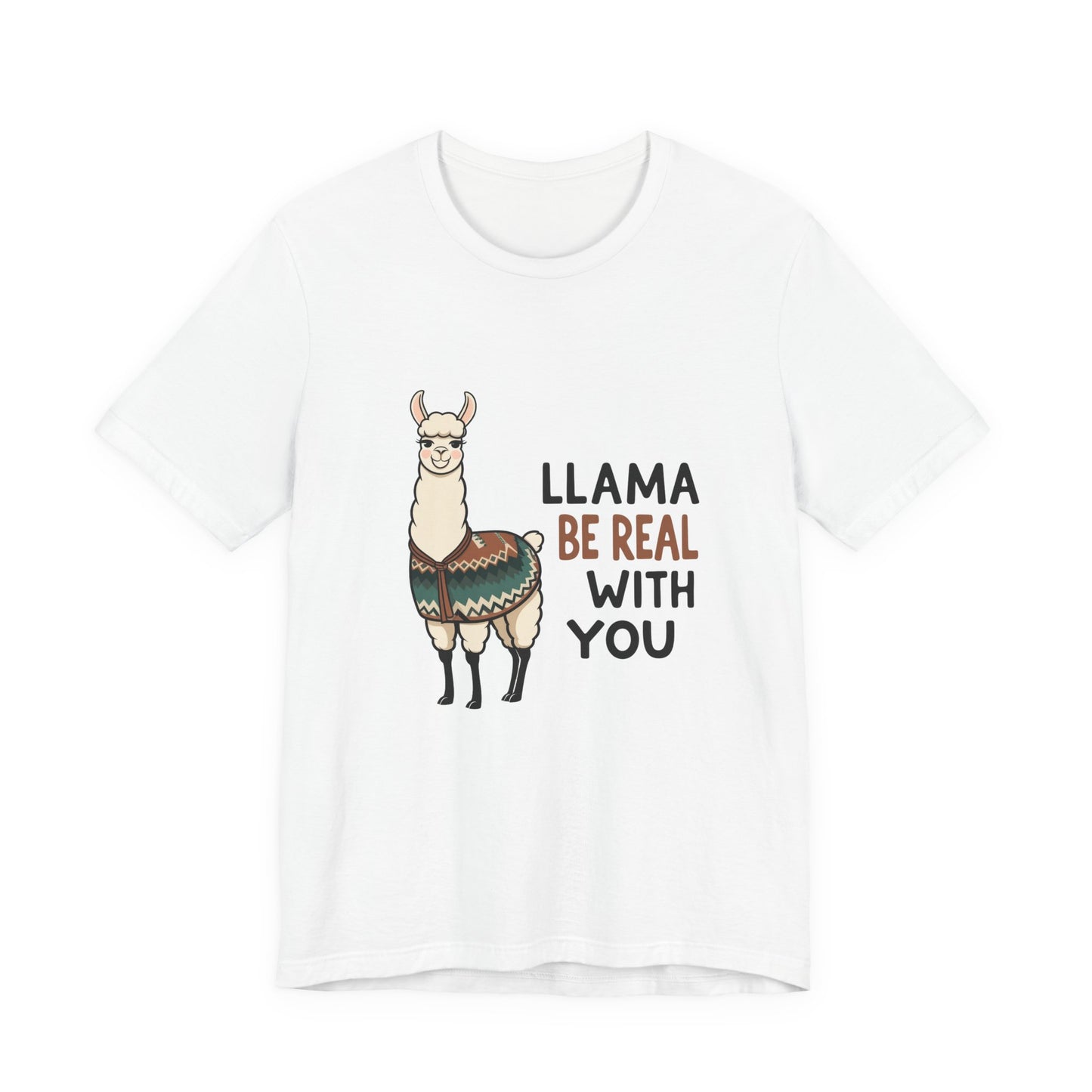 Llama Graphic Tee - Be Real With You - Cute Animal T-Shirt, Funny Shirt for Animal Lovers, Ideal Gift for Friends, Casual Wear