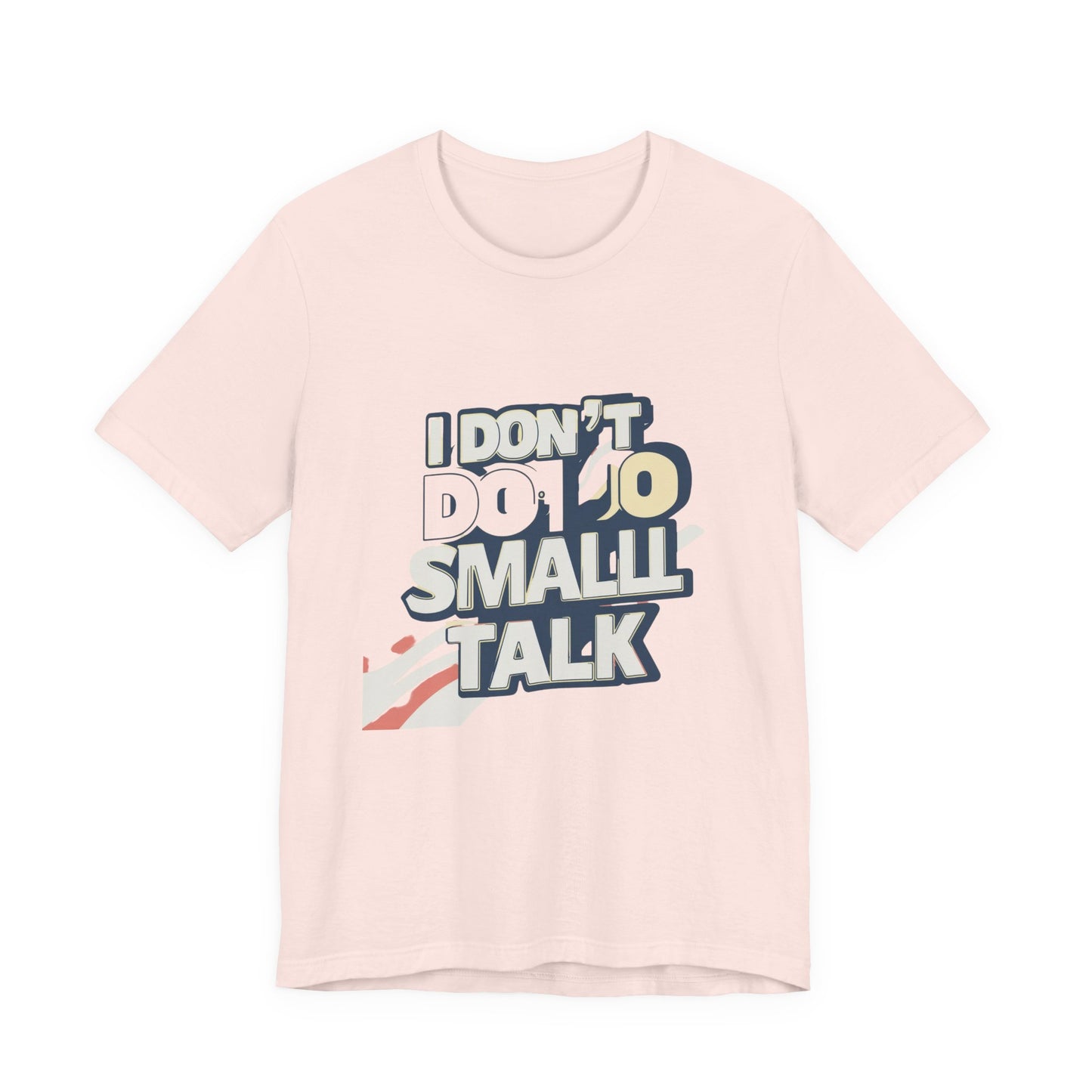 Unisex Short Sleeve Tee - "I Don't Do Small Talk" - Casual Wear, Gift for Introverts, Social Events, Relaxed Vibe, Birthday Present