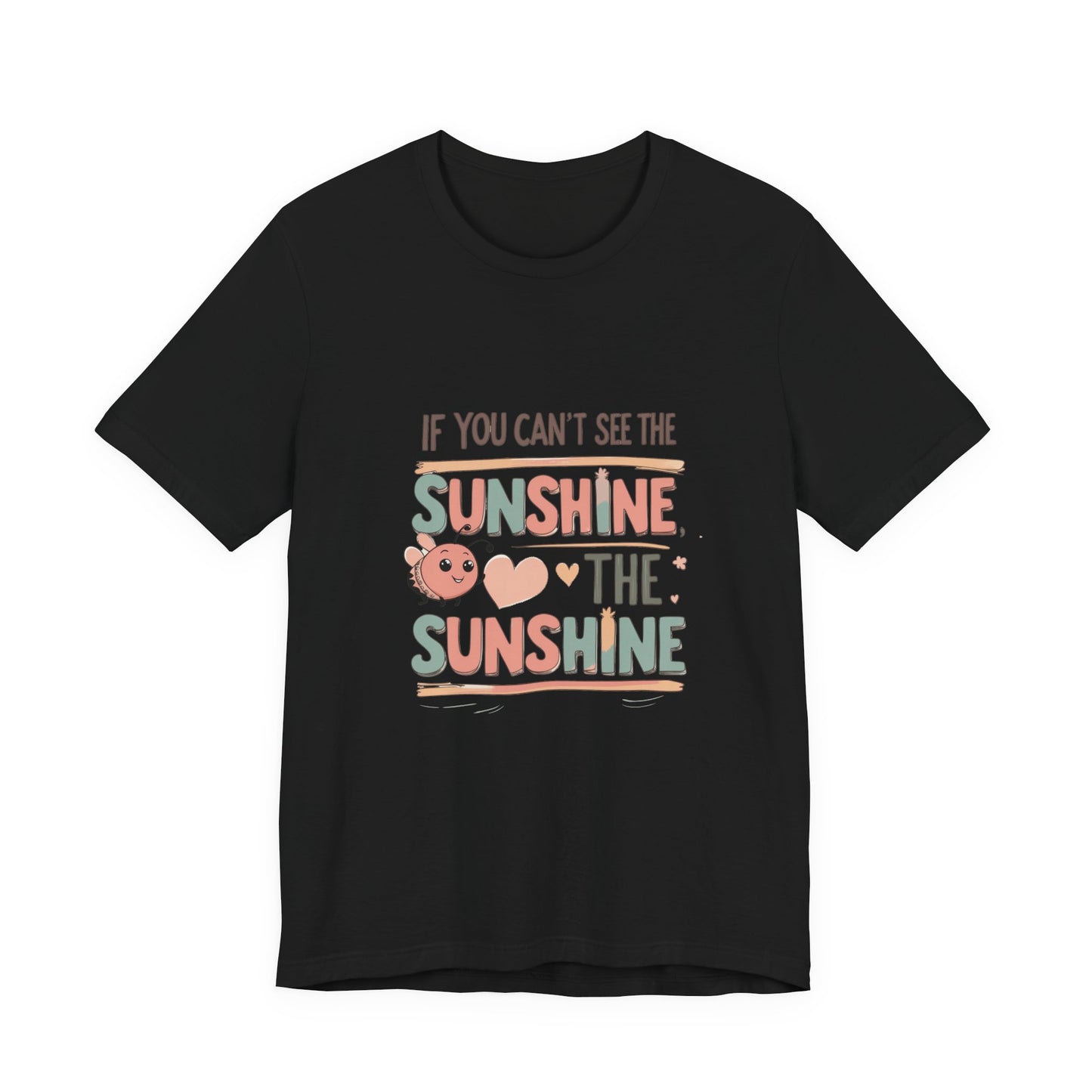 Cheerful Sunshine Tee, Motivational T-Shirt, Unisex Graphic Tee, Everyday Wear, Gift for Her, Summer Essential