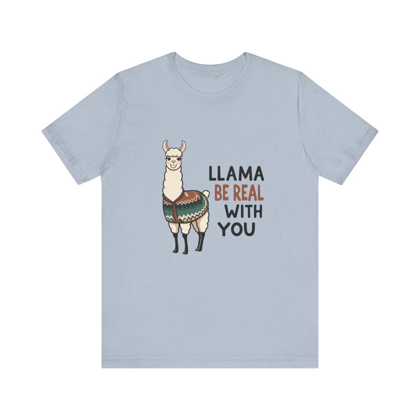 Llama Graphic Tee - Be Real With You - Cute Animal T-Shirt, Funny Shirt for Animal Lovers, Ideal Gift for Friends, Casual Wear