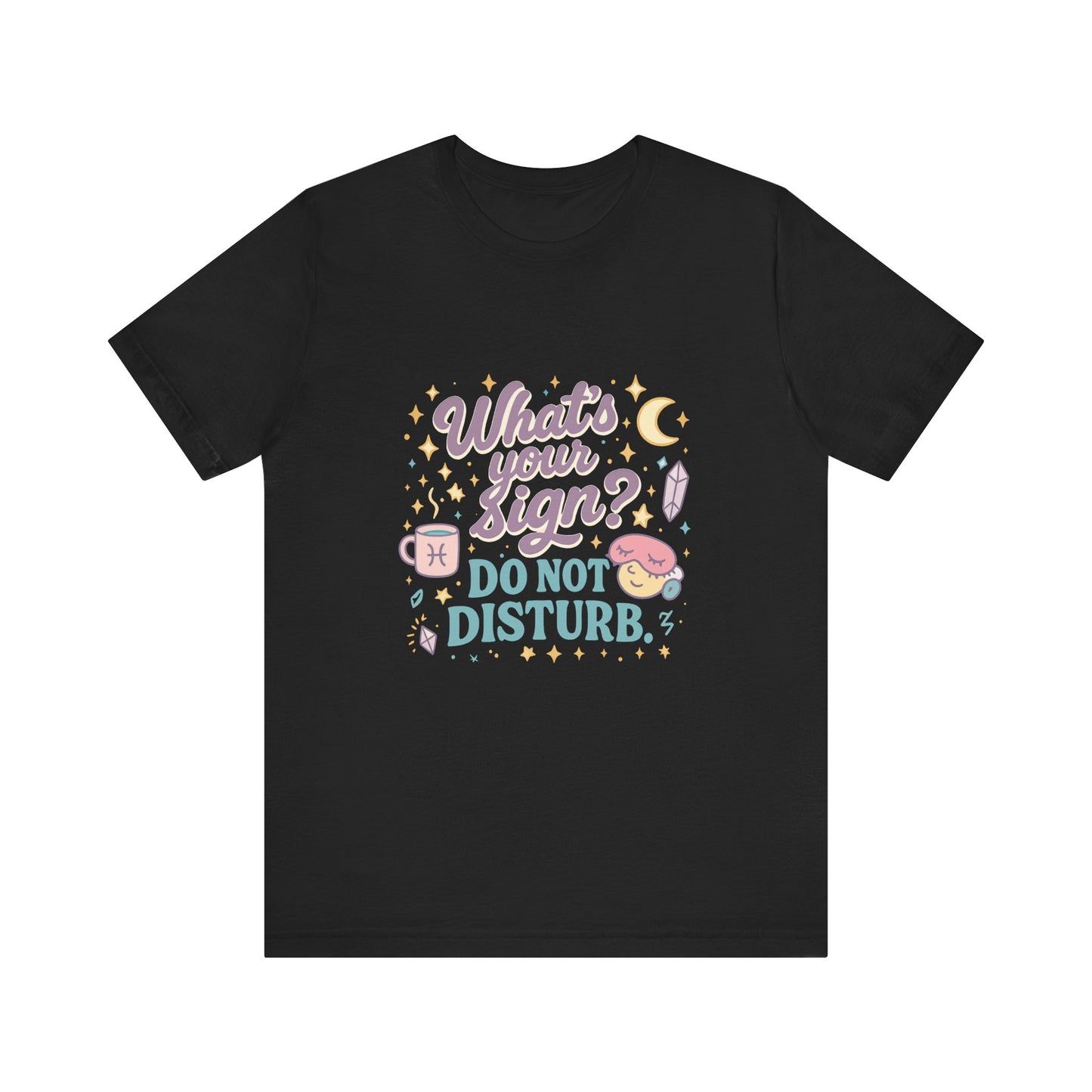 Astrology Inspired Unisex T-Shirt: Do Not Disturb, Zodiac Sign Tee, Horoscope Shirt, Astrology Lover Gift, Astronomy Clothing