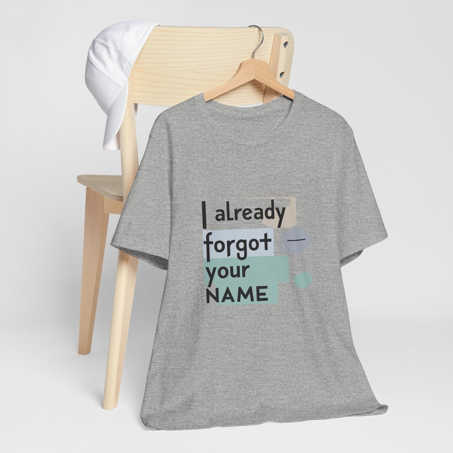 Funny Personalized Tee - "I Already Forgot Your NAME" - Great for Gifts, Anniversaries, Birthdays, Casual Wear, and Summer Outings