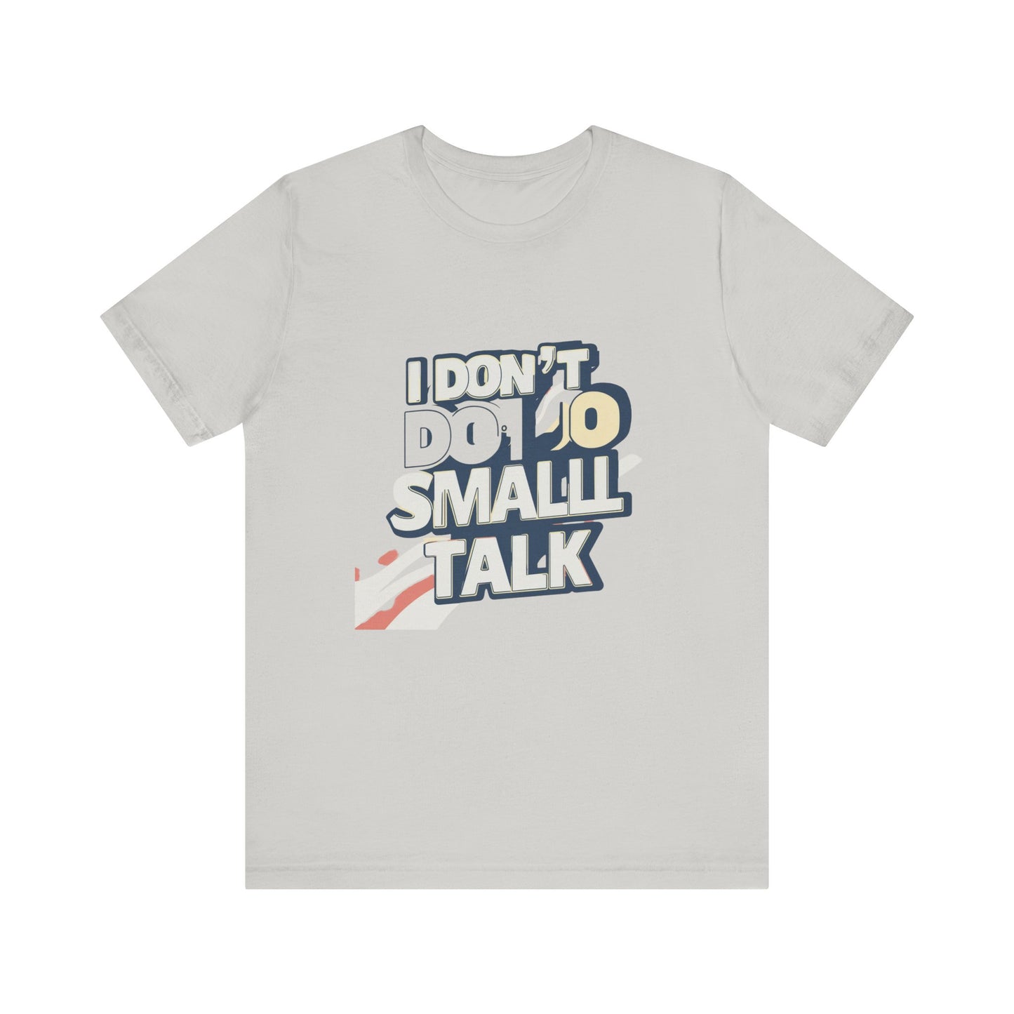 Unisex Short Sleeve Tee - "I Don't Do Small Talk" - Casual Wear, Gift for Introverts, Social Events, Relaxed Vibe, Birthday Present