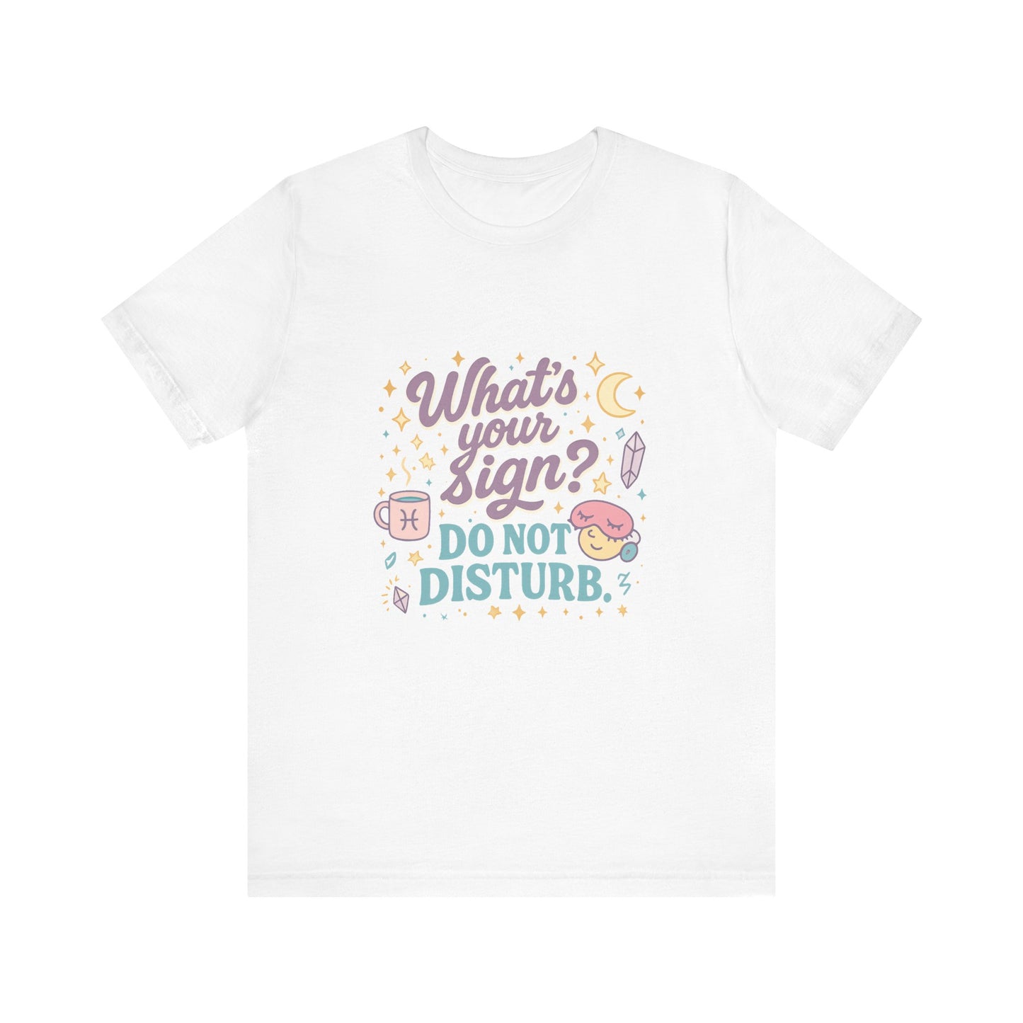 Astrology Inspired Unisex T-Shirt: Do Not Disturb, Zodiac Sign Tee, Horoscope Shirt, Astrology Lover Gift, Astronomy Clothing