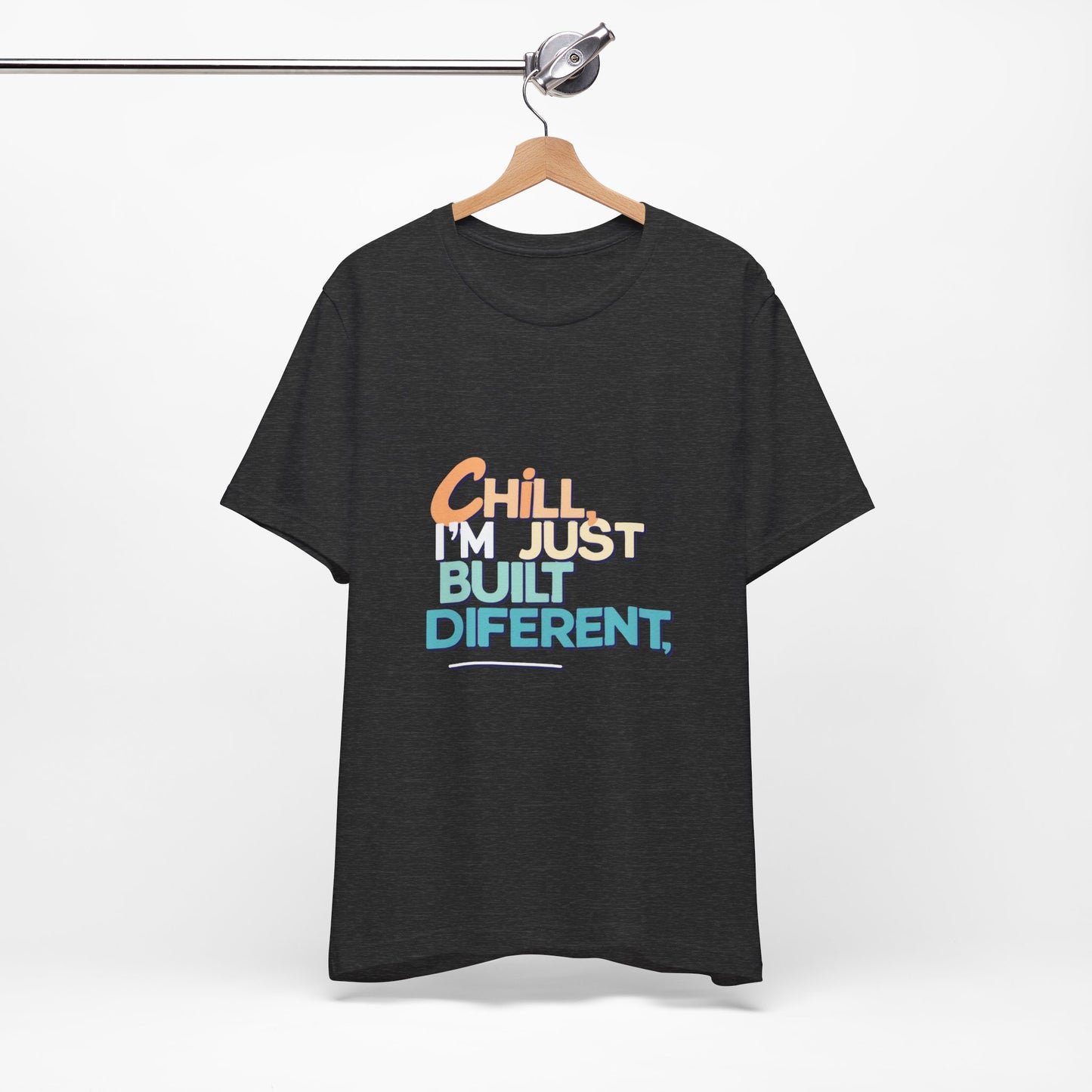 Chill I'm Just Built Different Unisex Jersey Tee, Casual Graphic Tee, Unique T-Shirt, Statement Shirt, Gift for Him/Her