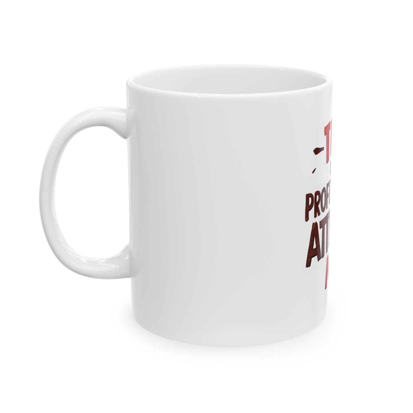 Professional Attitude Ceramic Mug - Motivational Coffee Cup for Office, Gift for Boss, Funny Work Mug, 11oz 15oz