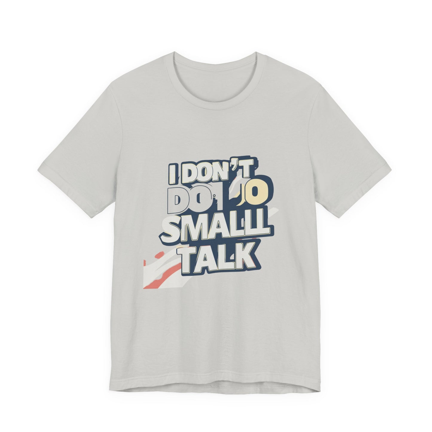 Unisex Short Sleeve Tee - "I Don't Do Small Talk" - Casual Wear, Gift for Introverts, Social Events, Relaxed Vibe, Birthday Present
