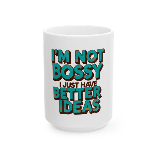 Bossy Ideas Ceramic Mug, Funny Coffee Cup, Gift for Bosses, Office Humor Drinkware, Inspirational Mug, 11oz 15oz