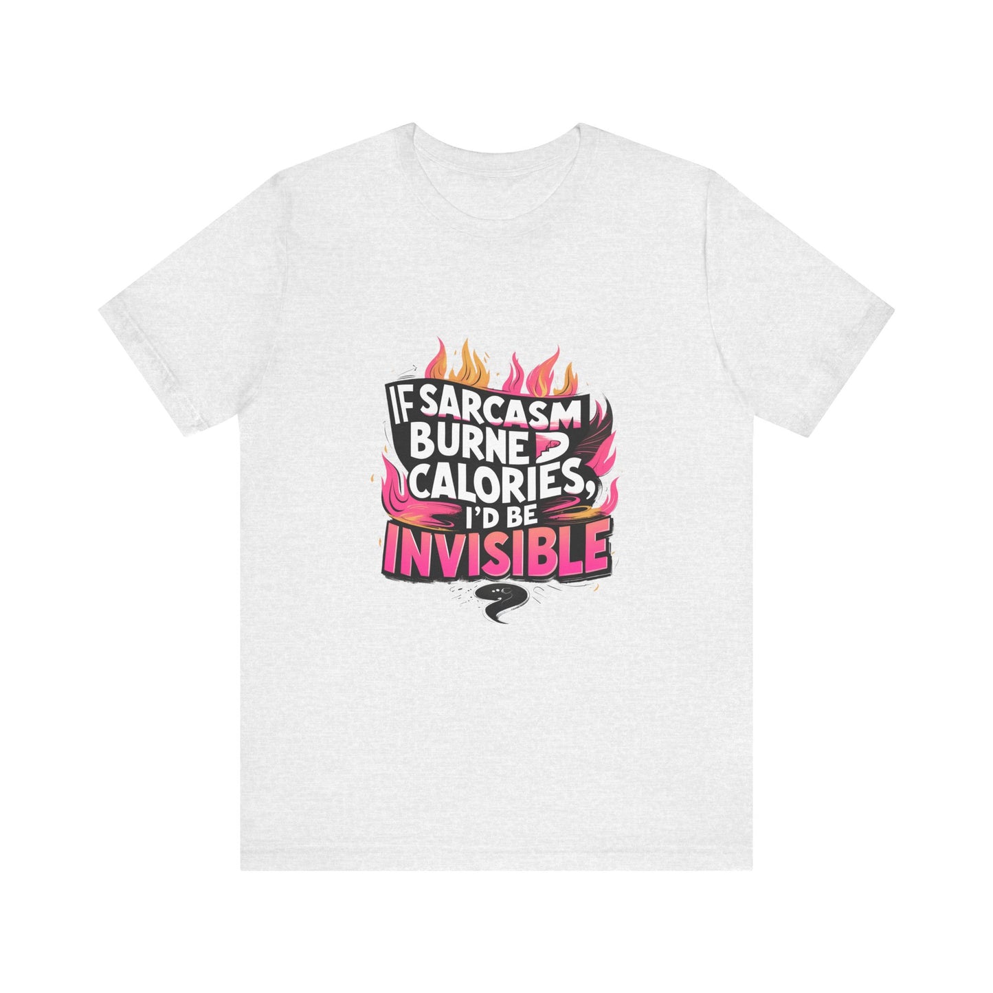 Sarcastic Humor Tee, Perfect for Gifts, Casual Wear, Birthdays, Sarcasm Lovers, Funny T-Shirt