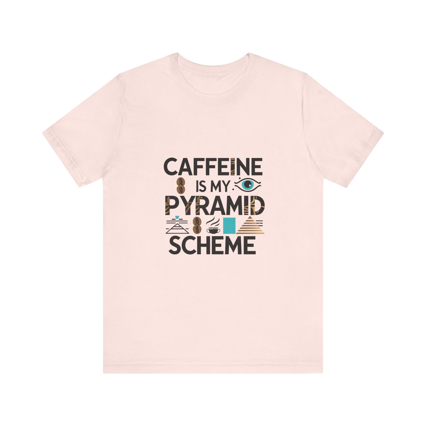 Caffeine Is My Pyramid Scheme Unisex Tee, Funny Coffee Lover T-Shirt, Gift for Baristas, Quirky Casual Wear, Perfect for Birthdays, Holidays