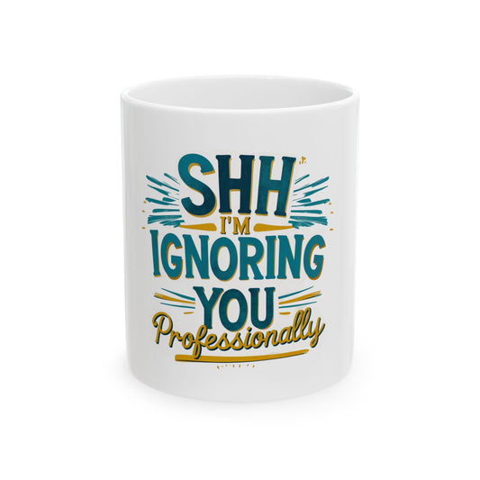 Professional Ignorer Ceramic Mug - Funny Coffee Cup, Gift for Coworkers, Office Humor, Tea Lover, 11oz, 15oz Options