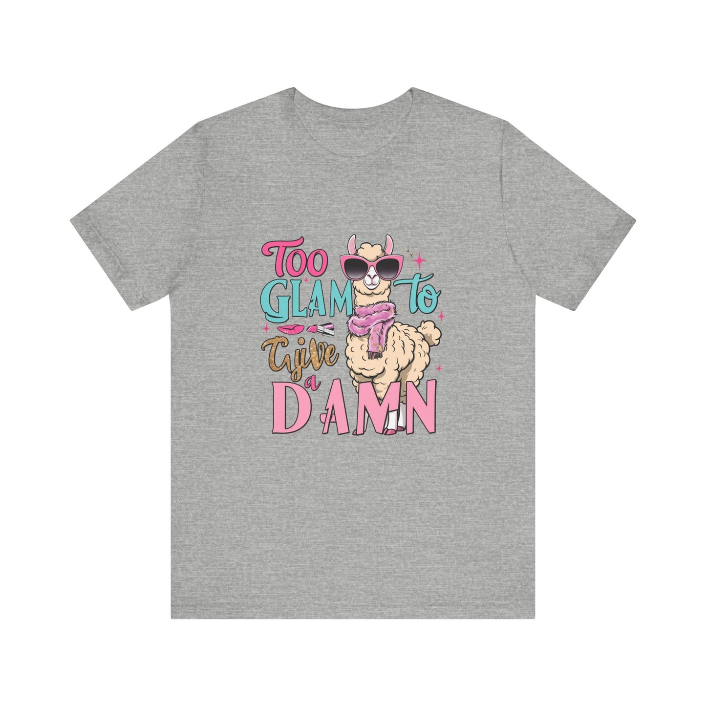 Too Glam to Give a Damn Unisex Tee, Funny Animal T-Shirt, Gift for Animal Lovers, Casual Graphic Tee, Birthday Gift, Fun Fashion