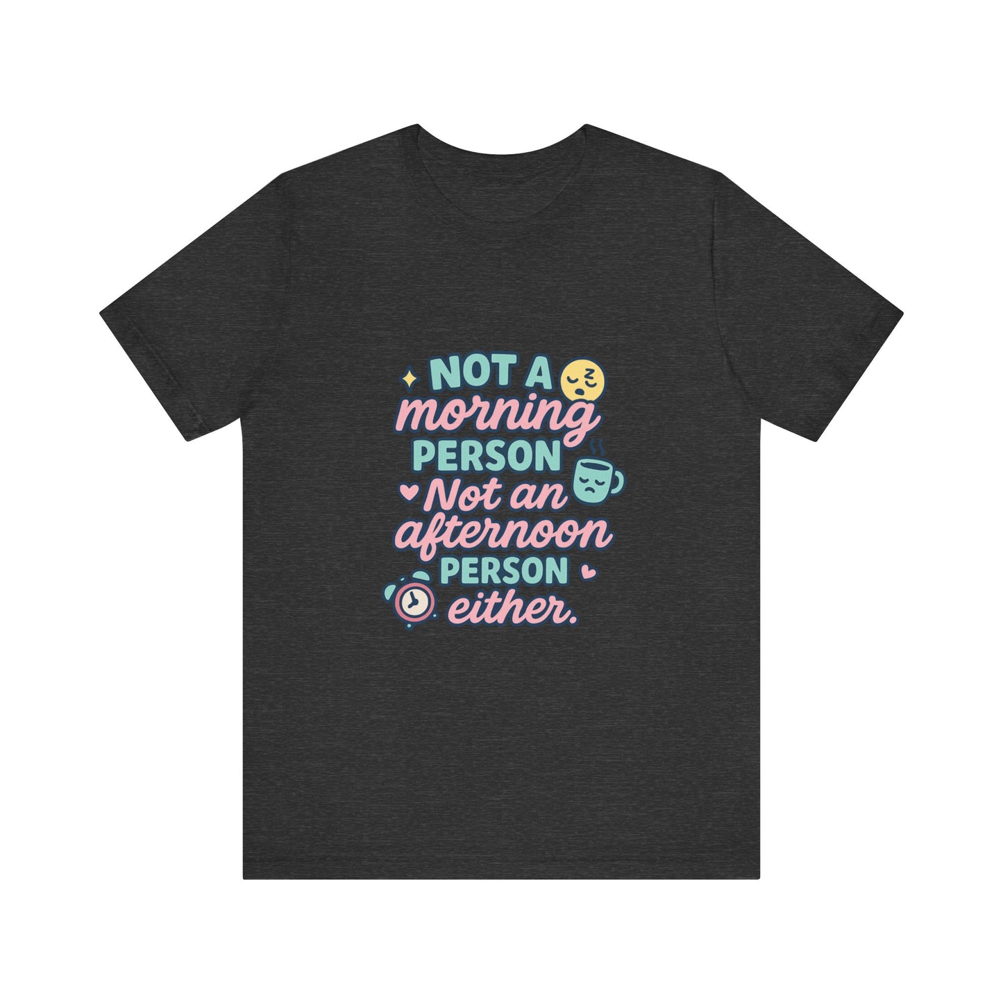 Not a Morning Person T-Shirt | Funny Graphic Tee, Gift for Night Owls, Casual Loungewear, Unique T-Shirt for Lazy Days, Humor Apparel
