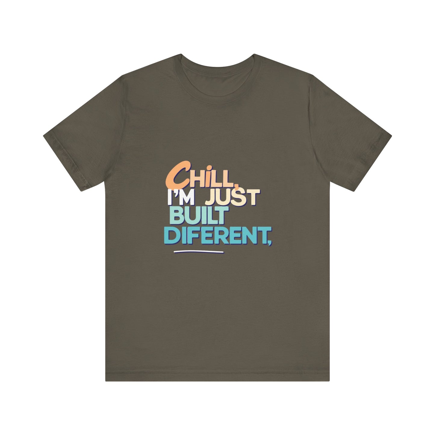 Chill I'm Just Built Different Unisex Jersey Tee, Casual Graphic Tee, Unique T-Shirt, Statement Shirt, Gift for Him/Her