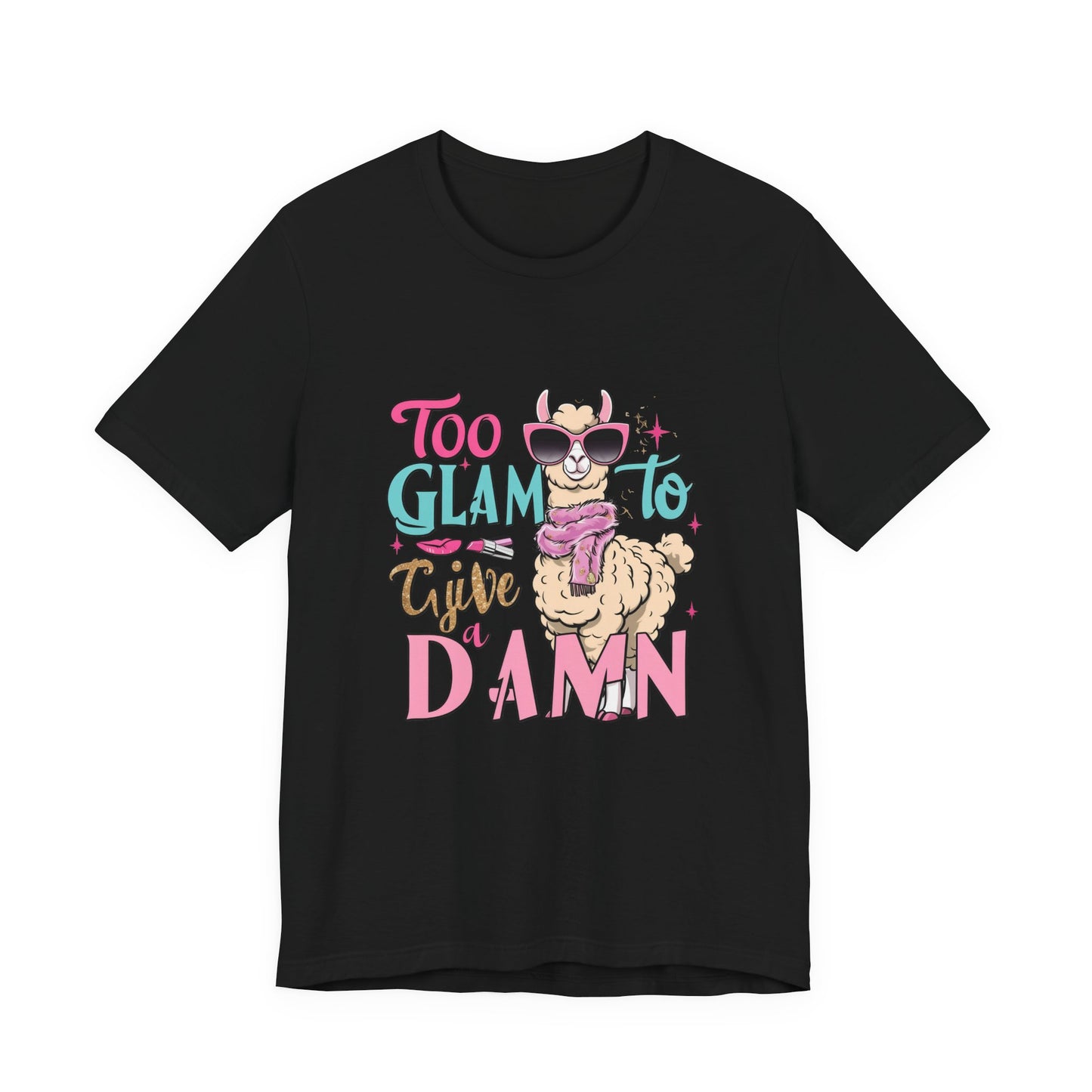 Too Glam to Give a Damn Unisex Tee, Funny Animal T-Shirt, Gift for Animal Lovers, Casual Graphic Tee, Birthday Gift, Fun Fashion