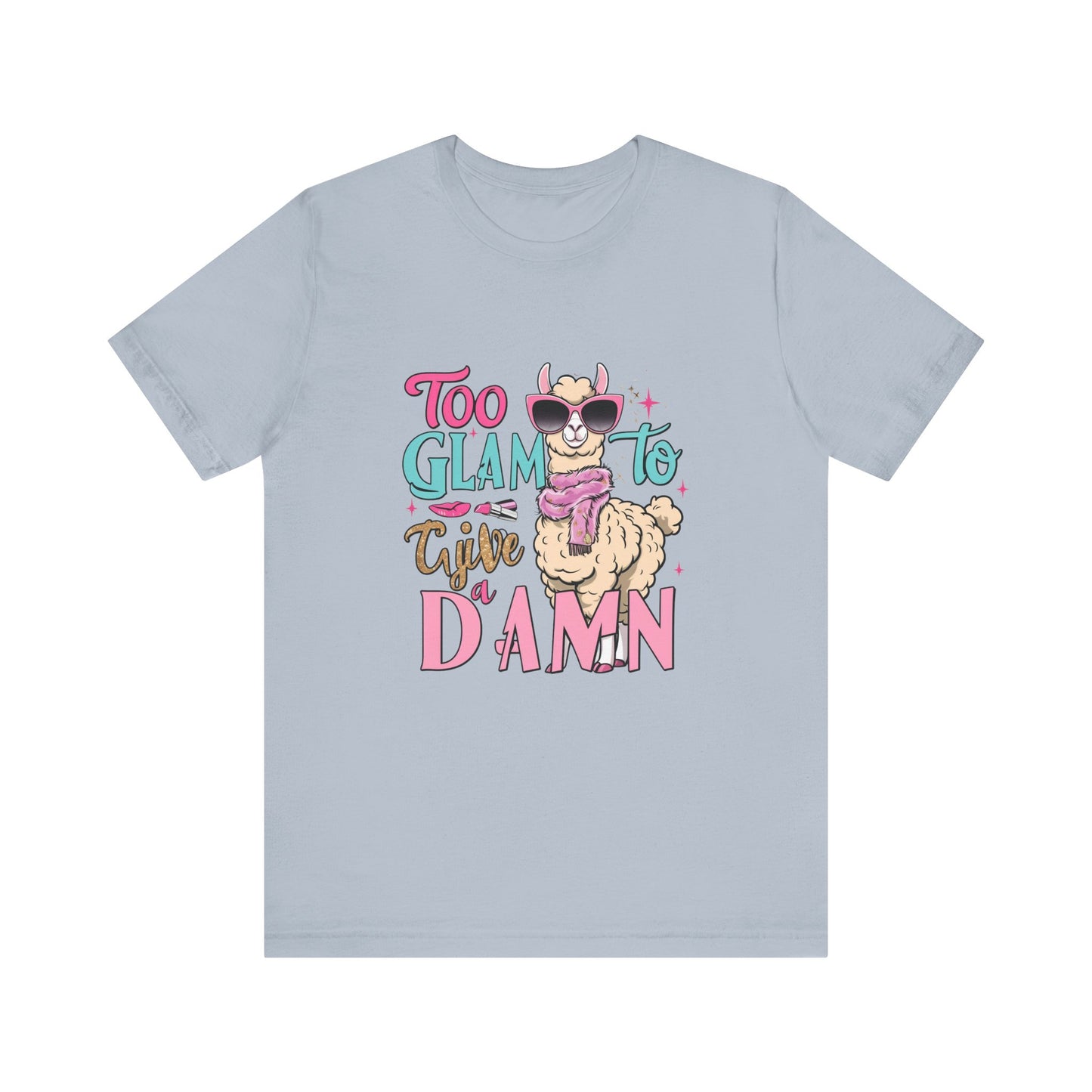 Too Glam to Give a Damn Unisex Tee, Funny Animal T-Shirt, Gift for Animal Lovers, Casual Graphic Tee, Birthday Gift, Fun Fashion