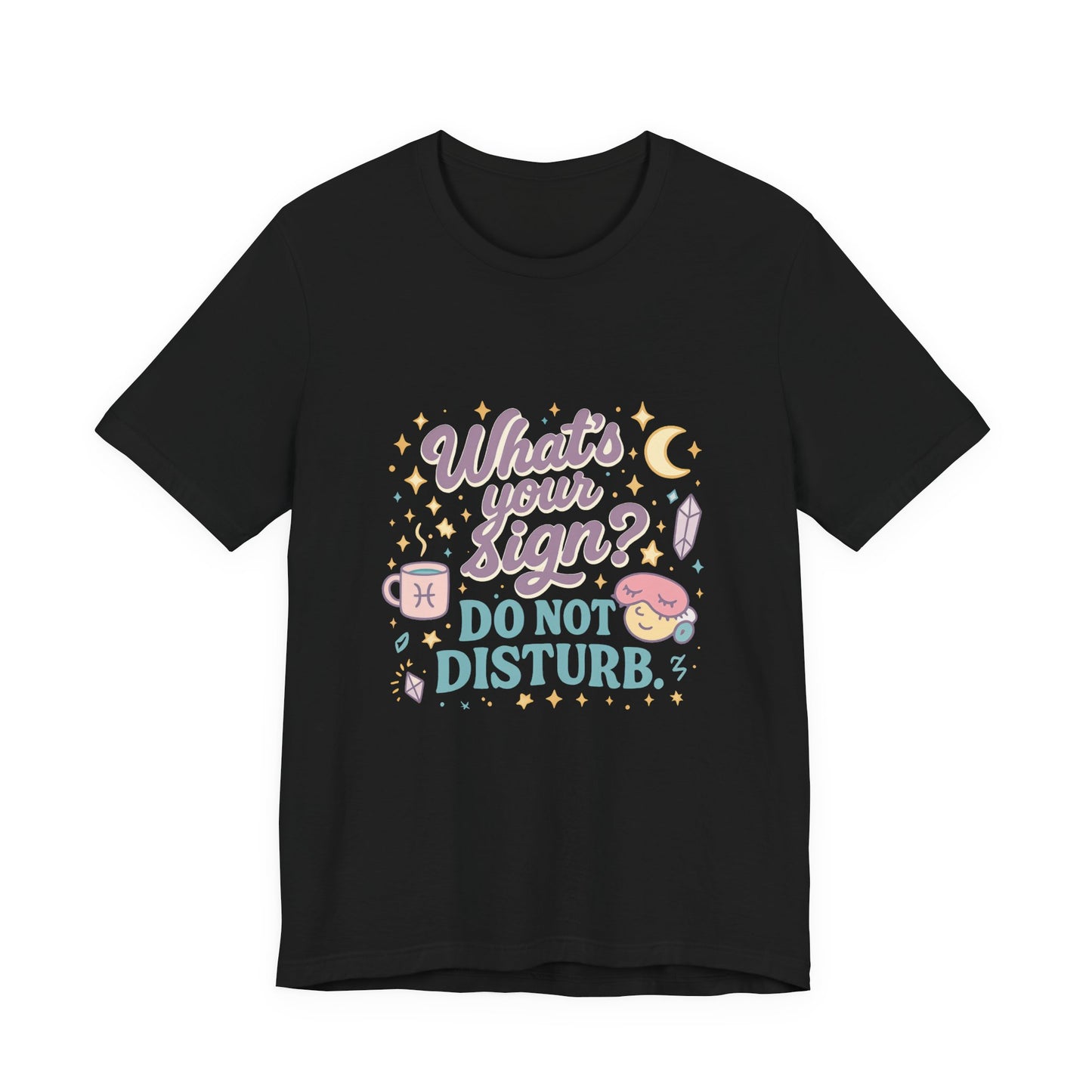 Astrology Inspired Unisex T-Shirt: Do Not Disturb, Zodiac Sign Tee, Horoscope Shirt, Astrology Lover Gift, Astronomy Clothing