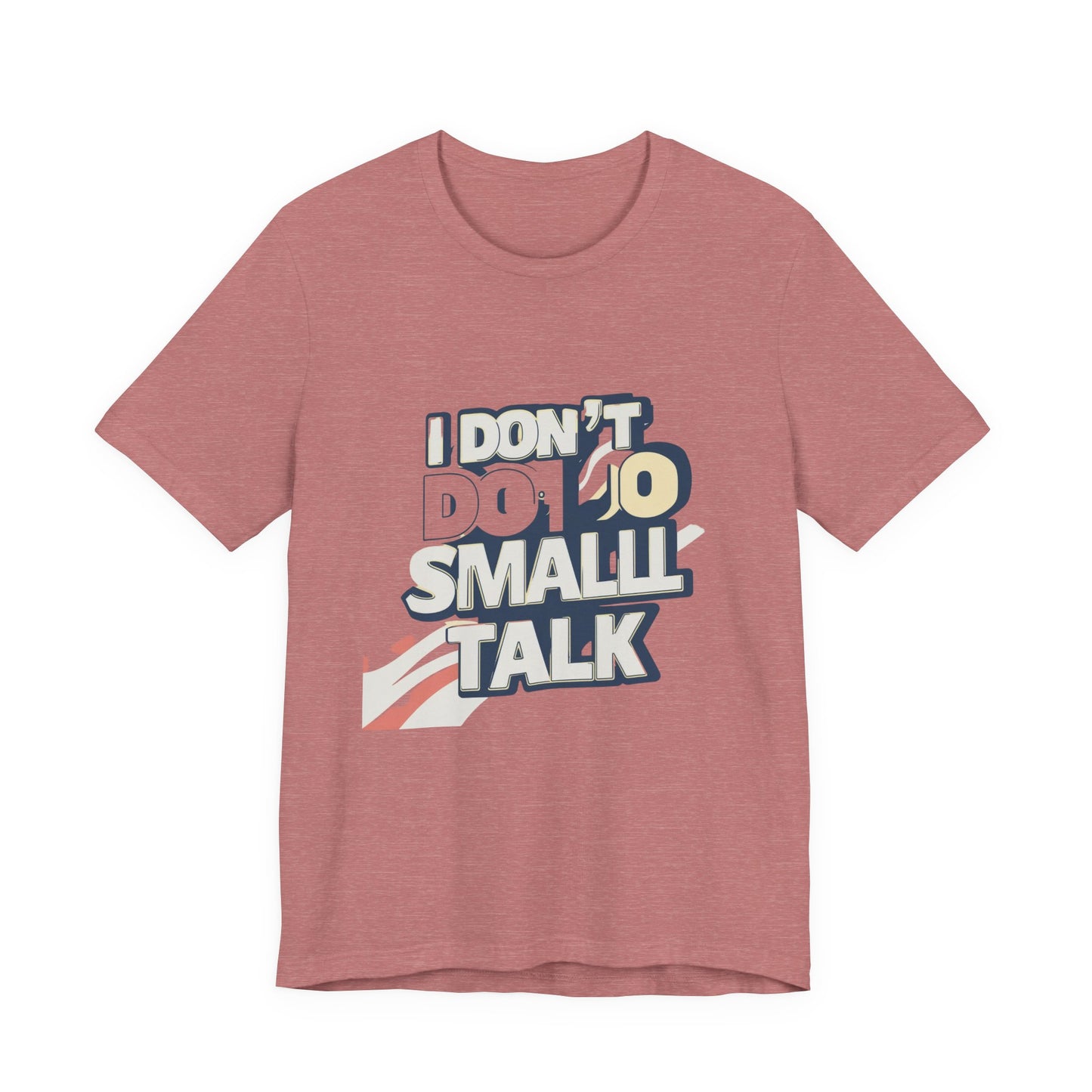Unisex Short Sleeve Tee - "I Don't Do Small Talk" - Casual Wear, Gift for Introverts, Social Events, Relaxed Vibe, Birthday Present
