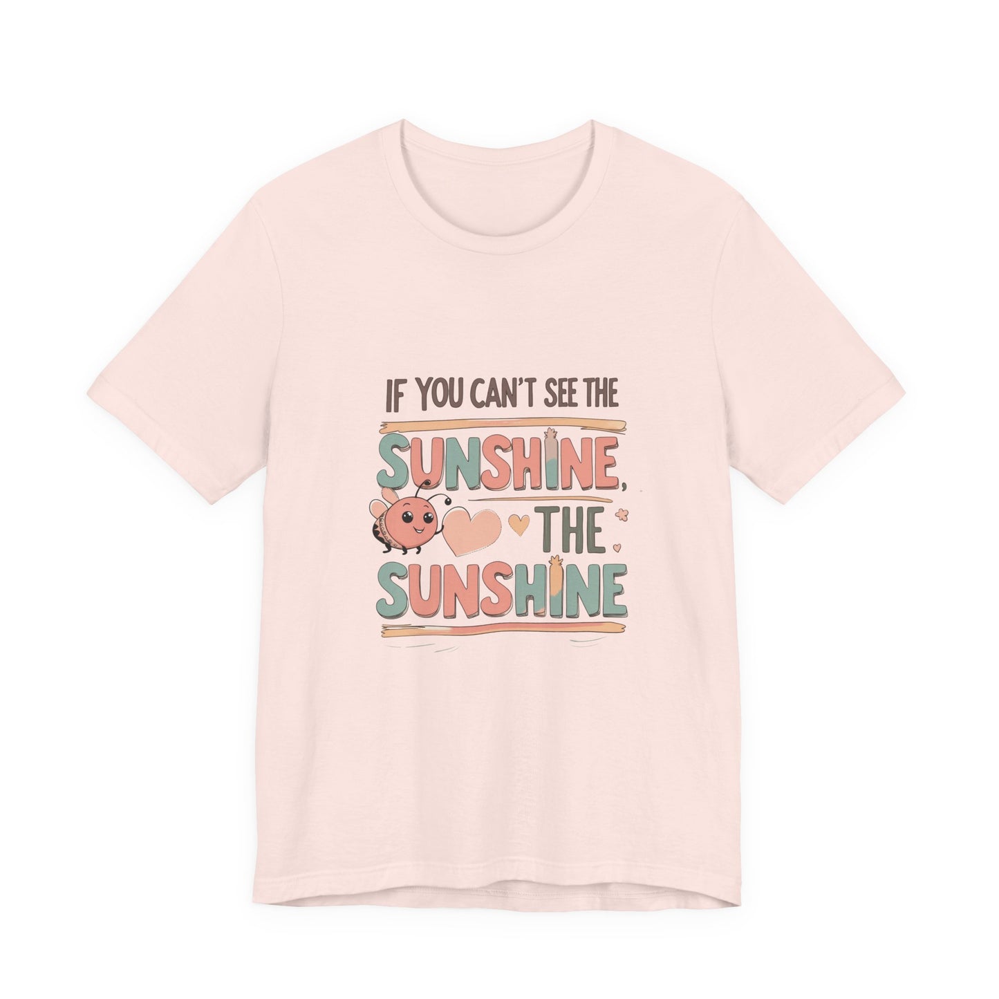 Cheerful Sunshine Tee, Motivational T-Shirt, Unisex Graphic Tee, Everyday Wear, Gift for Her, Summer Essential